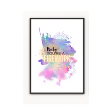 Load image into Gallery viewer, Baby you&#39;re a Firework-Poster Print

